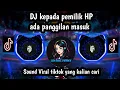 DJ KEPADA PEMILIK HP ADA PANGGILAN MASUK | BACK BACK VIRAL DI TIKTOK ‼️
