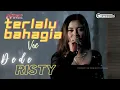 TERLALU BAHAGIA Voc DEDE RISTY I LIVE DUA JAM BERSAMA '' DEDE RISTY '' GANJENE PANTURA
