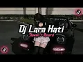 Download Lagu Dj Lara Hati ( Slowed + Reverd )🎧