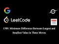 1509 Minimum Difference Between Largest and Smallest Value in Three Moves Leetcode