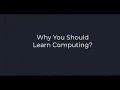 4 Why you should learn computing - CS101 Introduction to Computing