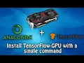 Install TensorFlow-GPU with a Single Command in Anaconda