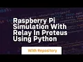 Raspberry pi simulation with relay in proteus using python