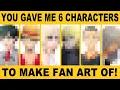 You Gave Me Six Characters to Make Fanart of