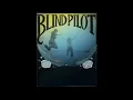 Blind Pilot - 3 Rounds and a Sound