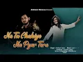 Download Lagu Na Tu Chahiye Na Pyar Tera | Official Video | ना तू चाहिए ना प्यार तेरा | Akhilesh Yadav |\