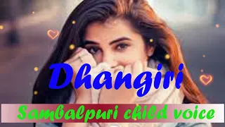 dhangiri sambalpuri child voice sambalpuri new song 