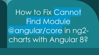 How to Fix Cannot Find Module in ng2-charts with Angular 8
