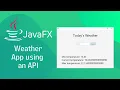 JavaFX and Scene Builder - Weather App using an API