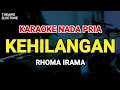 Download Lagu KEHILANGAN - Karaoke Nada Pria [ RHOMA IRAMA ]