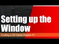 Setting up the Window with LWJGL Coding a 2D Game Engine in Java