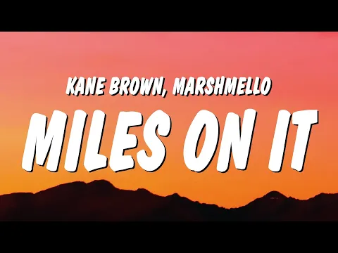 Download MP3 Kane Brown, Marshmello - Miles On It (Lyrics)