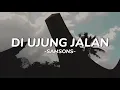 Download Lagu Samsons - Di Ujung Jalan || (Lirik)