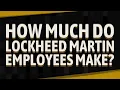 How much do Lockheed Martin employees make