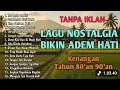Lagu TANPA IKLAN || LAGU NOSTALGIA INDONESIA TH 80an 90an POPULER