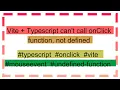 Vite Typescript can t call onClick function not defined
