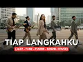 Lagu TIAP LANGKAHKU | JAZZ-FUNK-FUSION-GOSPEL COVER