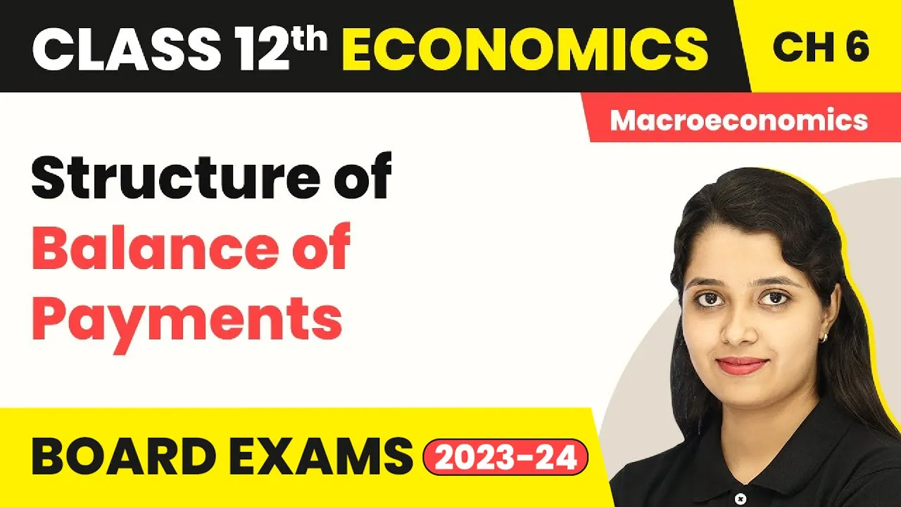 Structure of Balance of Payments - Open Economy Macroeconomics | Class 12 Macroeconomics 2022-23
