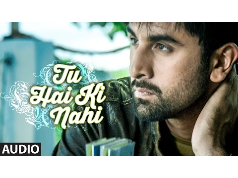 Download MP3 'Tu Hai Ki Nahi' FULL AUDIO SONG | Roy | Ankit Tiwari | Ranbir Kapoor, Jacqueline Fernandez, Tseries