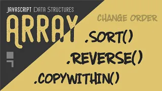 Array reverse sort and copyWithin methods - Manipulate array items in place