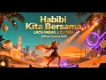 Lagu Habibi Kita Bersama — LNCH INENG (DJ TESI Ethnic Festival Edit)