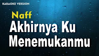 Download Naff - Akhirnya Ku Menemukanmu  (Karaoke Version) MP3