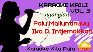 Download KARAOKE KAILI nyanyian Palu Maliuntinuvu II Ika D. Intjemakkah (versi audio) MP3