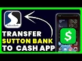 How to Transfer Money From Sutton Bank to Cash App