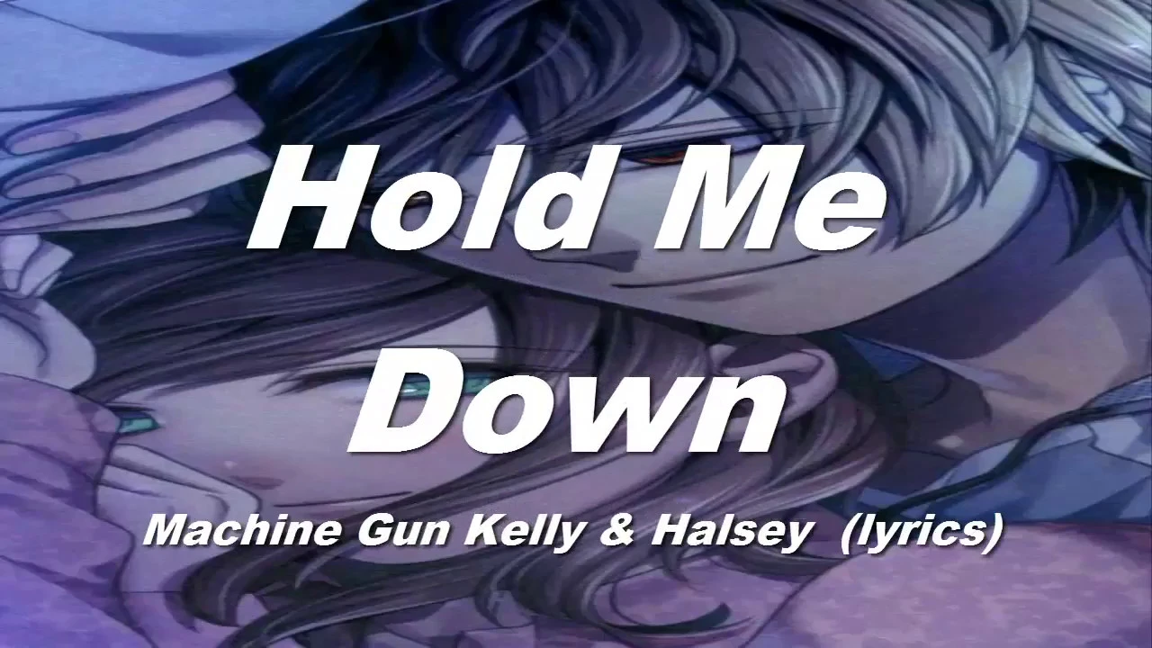 Machine Gun Kelly & Halsey -  Hold Me Down lyrics