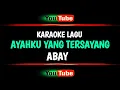 Download Lagu Karaoke Lagu Abay - Ayahku Yang Tersayang