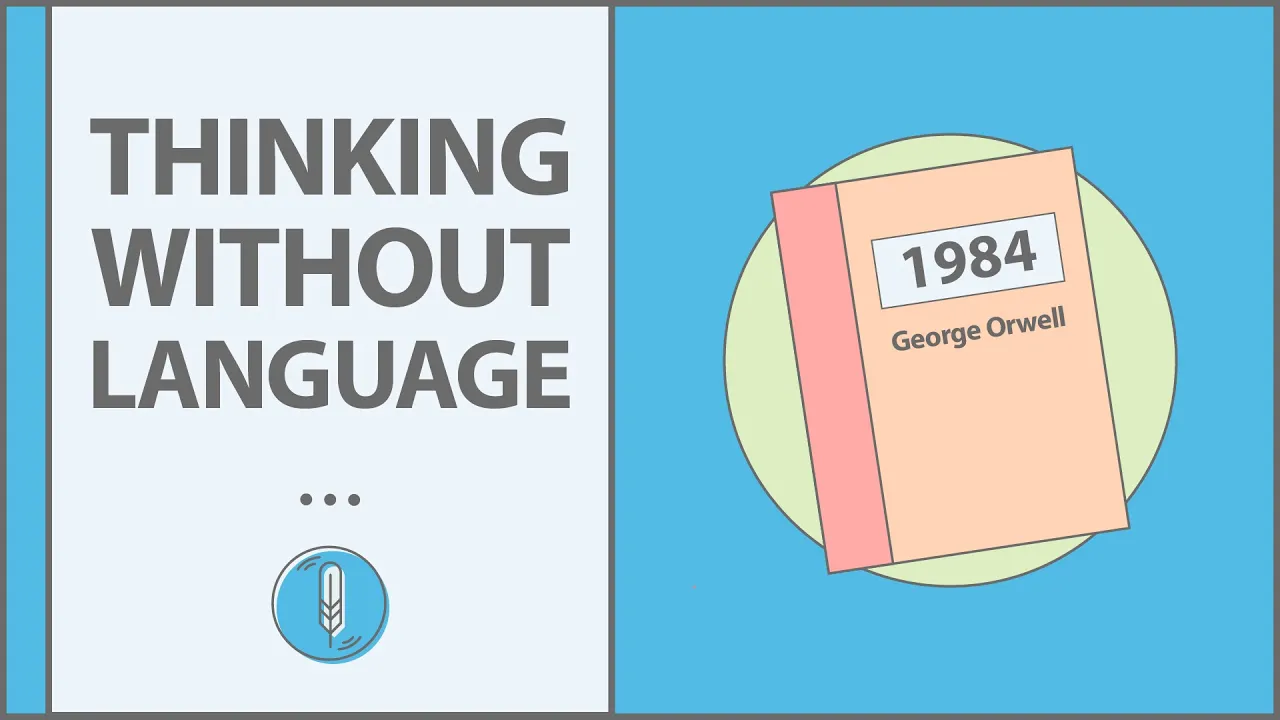 Can You Think Complex Thoughts Without Language? | 1984 - George Orwell