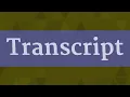 TRANSCRIPT pronunciation How to pronounce TRANSCRIPT