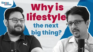 Why is lifestyle the next big thing? | Startup Stories Uncut | Episode 1