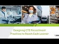 Designing CTE Recruitment Practices to Reach Each Learner