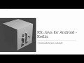 RX Java Basics - Part 2 Android Kotlin Schedulers AndroidSchedulers