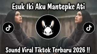 esuk iki aku mantepke ati obat rindu hanya lewat suara sound viral tiktok 2026