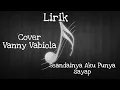 Download Lagu LIRIK SEANDAINYA AKU PUNYA SAYAP COVER VANNY VABIOLA