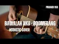 Download Lagu BAWALAH AKU - BOOMERANG Cover akustik #slowrock90an #coverband #musik90an #musikrockindonesia