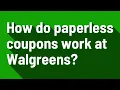 How do paperless coupons work at Walgreens