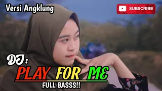 Download DJ PLAY FOR ME || REMIX FULL BASS VERSI ANGKLUNG 2020 MP3