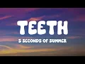 5 Seconds of Summer - Teeth (Lyrics)
