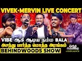 Download Lagu Bala நீங்களா இப்படி ஆடுறீங்க?😱அரங்கமே எழுந்து ஆடிய Vibe Performance🔥Vivek–Mervin Live Concert