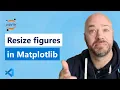 Jupyter Notebooks Tutorial 3 easy ways to resize a figure with matplotlib