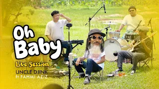 Uncle Djink ft Fahmi Aziz - Oh Baby (Live Session)