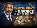 Financial Impact of divorce in athlete Elite