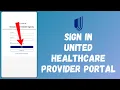 UnitedHealthCare Login How to Sign in to United Healthcare Provider Portal in 2026 EASY