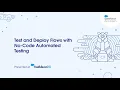 TDX 22 Developer Session Test and Deploy Flows with No-Code Automated Testing