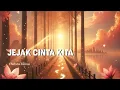 Lagu Lagu Terbaru || Jejak Cinta Kita
