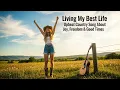Lagu Living My Best Life – Upbeat Country Song About Joy, Freedom \u0026 Good Times