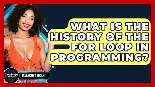 What Is The History Of The For Loop In Programming - JavaScript Toolkit